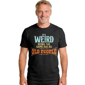 Funny ''Same Age As Old People '' Quote T-shirt - Black Slogan Graphic Tee